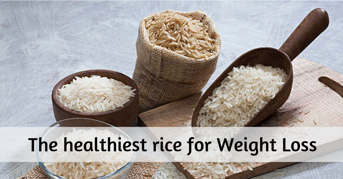 The healthiest rice for Weight Loss